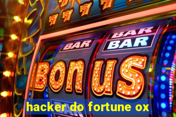 hacker do fortune ox